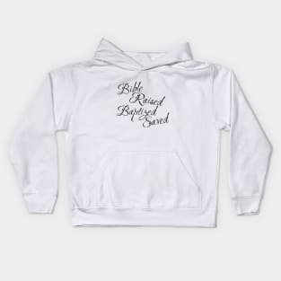 Bible raised Baptized saved Kids Hoodie